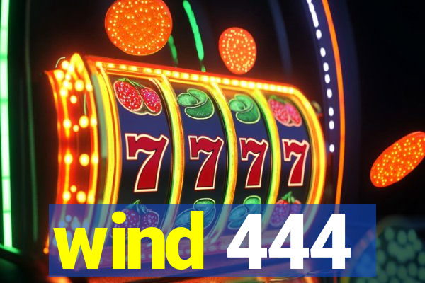 wind 444